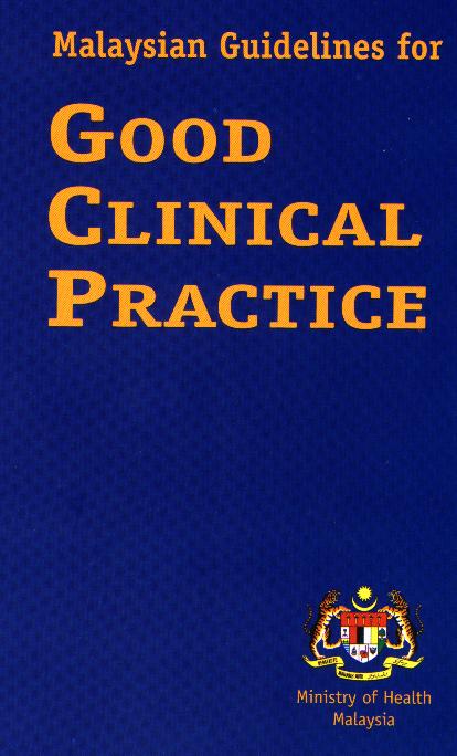 Malaysian Guidelines for Good Clinical Practice
